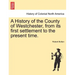 A History of the County of Westchester, from its first settlement to the present time.
