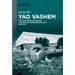 Yad Vashem: The Challenge of Shaping a Holocaust Remembrance Site, 1942-1976