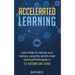 Accelerated Learning: Learn Faster & Improve Your Memory Using the World's Most Advanced Techniques in 12 Hours or Less!