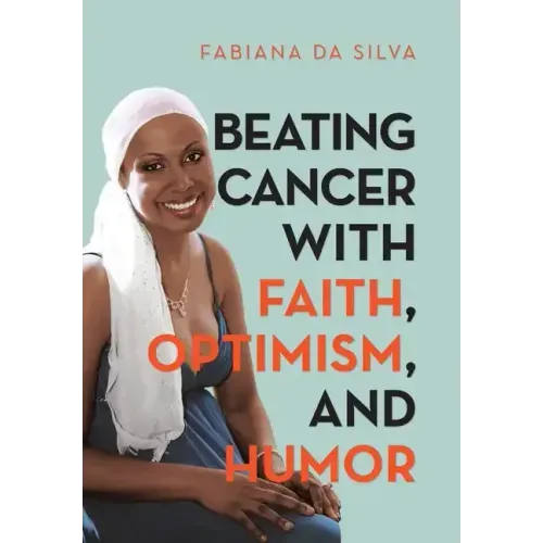 Beating Cancer with Faith, Optimism, and Humor