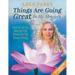 Things Are Going Great In My Absence: How To Let Go And Let The Divine Do The Heavy Lifting 12th Anniversary Edition