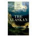 The Alaskan: Western Classic - A Gripping Tale of Forbidden Love, Attempted Murder and Gun-Fight in the Captivating Wilderness of Alaska