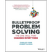Bulletproof Problem Solving: The One Skill That Changes Everything