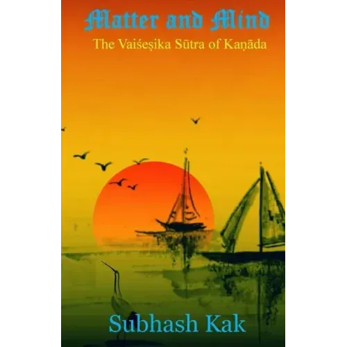 Matter and Mind: The Vaisheshika Sutra of Kanada