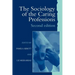 The Sociology of the Caring Professions