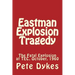 Eastman Explosion Tragedy: The Fatal Explosion at TEC, October, 1960