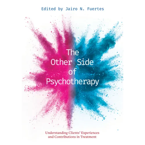 The Other Side of Psychotherapy: Understanding Clients' Experiences and Contributions in Treatment