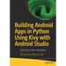 Building Android Apps in Python Using Kivy with Android Studio: With Pyjnius, Plyer, and Buildozer