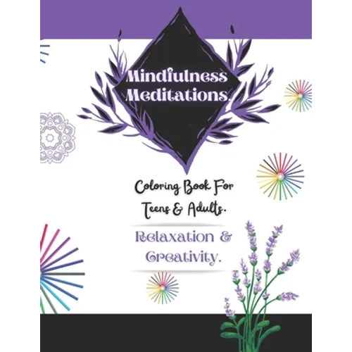 Mindfulness Meditations: 31 Days of Mindfulness Meditations & Adult Coloring to Treat Anxiety, Relieve Stress & Improve Mental Health.