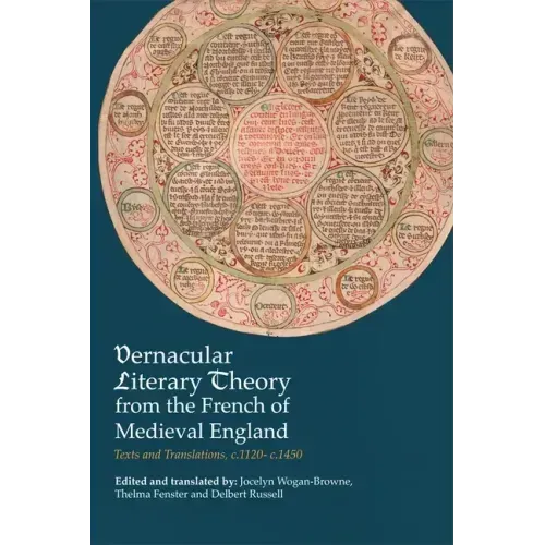 Vernacular Literary Theory from the French of Medieval England: Texts and Translations, C.1120-C.1450