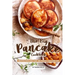The Big Pancake Cookbook: Creative Pancakes That Are Perfect for Every Day