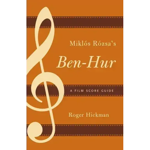 Miklós Rózsa's Ben-Hur: A Film Score Guide