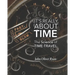 It's Really About Time: The Science of Time Travel