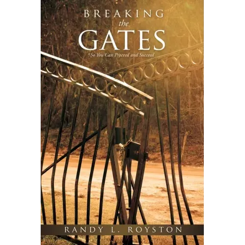 Breaking the Gates: So You Can Proceed and Succeed