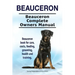 Beauceron . Beauceron Complete Owners Manual. Beauceron book for care, costs, feeding, grooming, health and training.
