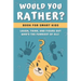 Would You Rather Book for Kids: Challenging, Silly and Hilarious Questions for Kids and Family (Game Book Gift Ideas)