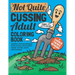 Not Quite Cussing Adult Coloring Book: Funny garden themed designs, alternative swear words, puns and sayings