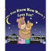 Do You Know How Much I Love You?