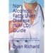 Non Alcoholic Fatty Liver Disease (NAFLD) Guide: A Comprehensive Book On How To Manage NAFLD With Over 30 Recipes