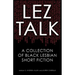 Lez Talk: A Collection of Black Lesbian Short Fiction