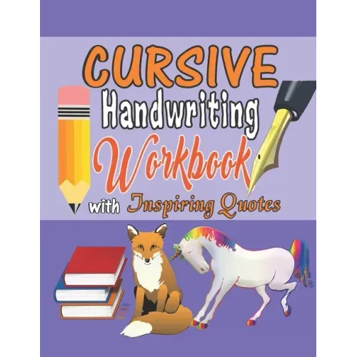 Cursive Handwriting Workbook with Inspiring Quotes: Practice Activity Book for Kids, Teens, and Adults That Motivates Them for Success.