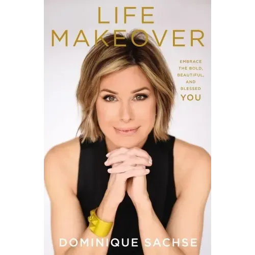 Life Makeover: Embrace the Bold, Beautiful, and Blessed You