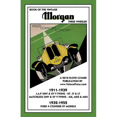 Book of the Vintage Morgan Three Wheeler 1911-1952 All Matchless & J.A.P. V-Twin & Ford 4 Cylinder Models