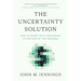The Uncertainty Solution: How to Invest with Confidence in the Face of the Unknown