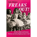 Freaks Out!: Weirdos, Misfits and Deviants - The Rise and Fall of Righteous Rock 'n' Roll