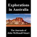 Explorations in Australia: The Journals of John McDouall Stuart, Fully Illustrated
