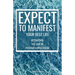 Expect to Manifest Your Best Life: Activating the Law of Positive Expectation