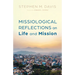 Missiological Reflections on Life and Mission
