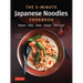 The 5-Minute Japanese Noodles Cookbook: Ramen, Soba, Udon, Somen and More!