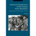 Holocaust Perpetrators of the German Police Battalions The Mass Murder of Jewish Civilians, 1940-1942