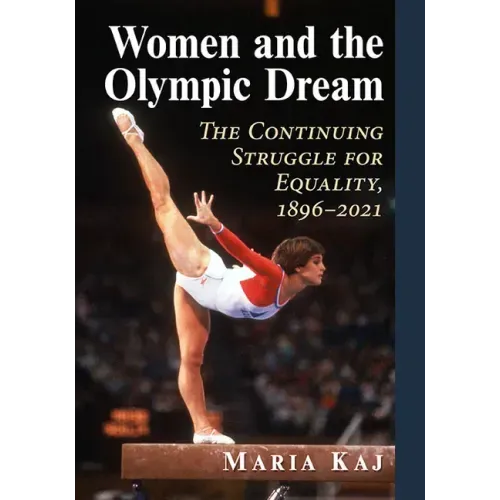Women and the Olympic Dream: The Continuing Struggle for Equality, 1896-2021