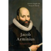 Jacob Arminius: Theologian of Grace