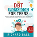 The DBT Workbook for Teens: Mindfulness and Emotion Regulation Techniques for Overcoming Stress and Negative Thoughts