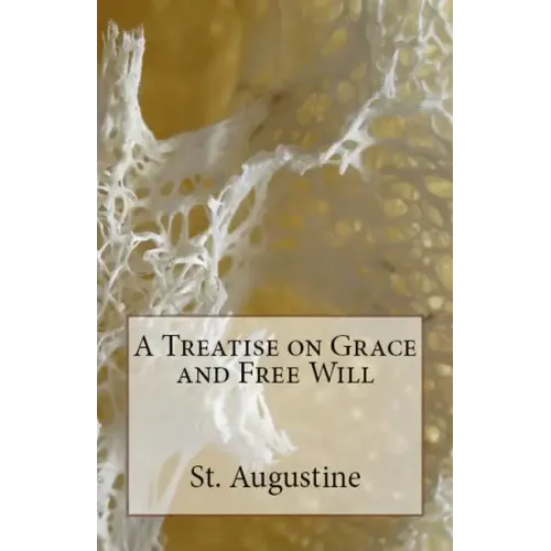 A Treatise on Grace and Free Will