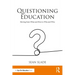 Questioning Education: Moving from What and How to Why and Who
