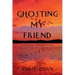Ghosting My Friend: A Funderburke and Kaiming Mystery