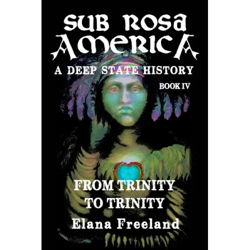 Sub Rosa America, Book IV: From Trinity To Trinity