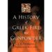 A History of Greek Fire and Gunpowder