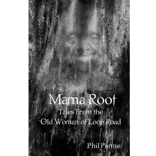 Mama Root: Tales From the Old Woman of Loop Road