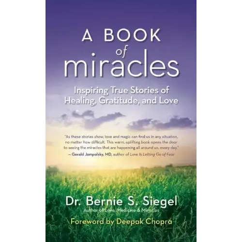 A Book of Miracles: Inspiring True Stories of Healing, Gratitude, and Love
