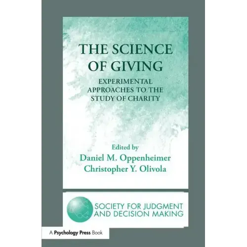The Science of Giving: Experimental Approaches to the Study of Charity