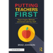 Putting Teachers First: How to Inspire, Motivate, and Connect with Your Staff