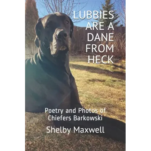Lubbies are a Dane From Heck: Poetry and Photos of Chiefers Barkowski