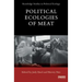 Political Ecologies of Meat Production and Consumption
