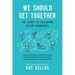 We Should Get Together: The Secret to Cultivating Better Friendships