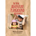 The New Adventure Playground Movement: How Communities across the USA are Returning Risk and Freedom to Childhood